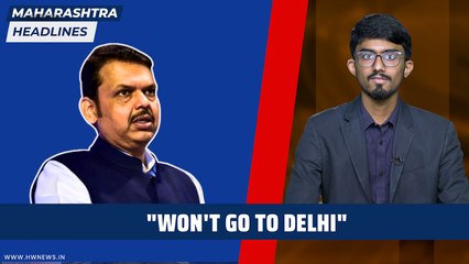 "Won't go to Delhi": Devendra Fadnavis