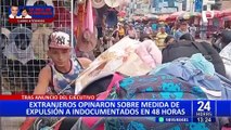Extranjeros opinan sobre medida del Gobierno para expulsar a indocumentados en 48 horas