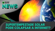 Supertempestade solar pode colapsar a internet? | Olhar Digital News 1706