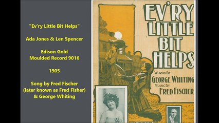 Ev'ry Little Bit Helps - Ada Jones & Len Spencer (1905)