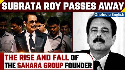 下载视频: Subrata Roy passes away | Sahara Group founder’s ‘Rags to Riches’ story | Oneindia