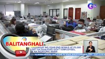 DBM: Pamimigay ng year-end bonus at P5,000 cash gift sa Qualified Gov't Employees, simula na ngayong araw | BT
