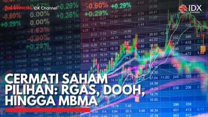 Cermati Saham Pilihan: RGAS, DOOH, Hingga MBMA