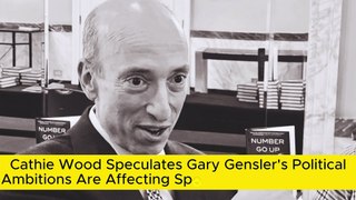 Cathie Wood Speculates Gary Gensler's Political Ambitions Are Affecting Spot BTC ETF Judgement