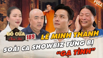 DV Lê Minh Thành - soái ca đến muộn của màn ảnh Việt, may mắn TRỐN THOÁT khỏi vụ GẠ TÌNH _ GCTN #189