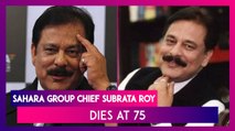 Subrata Roy Dies At 75: Sahara India Group Chief Passes Away After Prolonged Illness