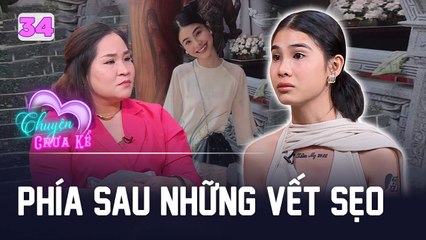 Chuyện Chưa Kể #34_Câu chuyện đằng sau những BIẾN CỐ,những VẾT SẸO DÀY ĐẶC trên người cô bạn 18 tuổi