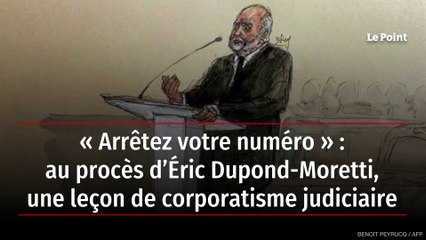 « Arrêtez votre numéro » : au procès d’Éric Dupond-Moretti, une leçon de corporatisme judiciaire