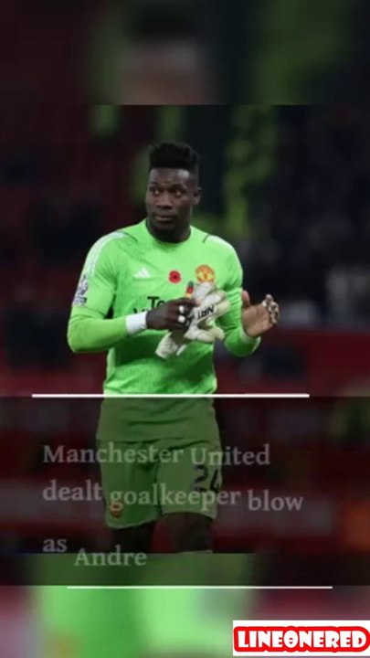 Manchester United dealt goalkeeper blow as Andre Onana 'makes AFCON decision' P001