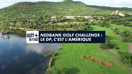 Nedbank Golf Challenge : Le DP, c'est l'Amérique  - Golf + le mag