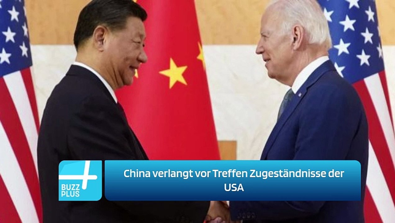 China verlangt vor Treffen Zugeständnisse der USA
