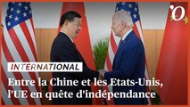 Entre la Chine et les Etats-Unis, l'UE en quête d'indépendance