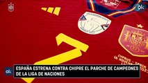 España estrena contra Chipre el parche de campeones de la Liga de Naciones