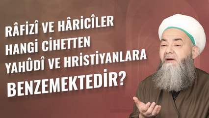 Râfizî ve Hâricîler Hangi Cihetten Yahûdî ve Hristiyanlara Benzemektedir?