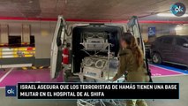 Israel asegura que los terroristas de Hamás tienen una base militar en el hospital de Al Shifa