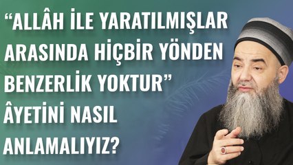 “Allâh ile Yaratılmışlar Arasında Hiçbir Yönden Benzerlik Yoktur” Âyetini Nasıl Anlamalıyız?