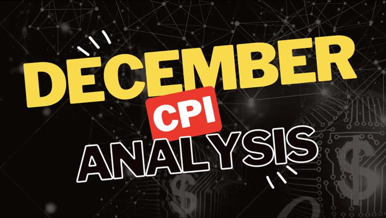 BREAKING: DECEMBER CPI ANALYSIS