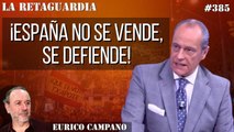 La Retaguardia #385: ¡España no se vende, se defiende! García Serrano da una lección a los traidores