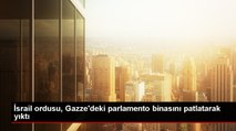 İsrail ordusu, Gazze'deki parlamento binasını patlatarak yıktı