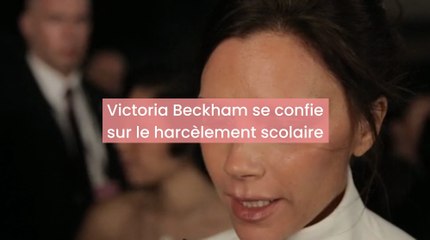 Victoria Beckham se confie sur son harcèlement scolaire