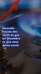 Nouvelle hausse des tarifs du gaz en décembre : ce que vous devez savoir