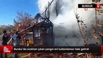 Burdur’da ocaktan çıkan yangın evi kullanılamaz hale getirdi