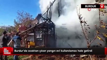 Burdur’da ocaktan çıkan yangın evi kullanılamaz hale getirdi