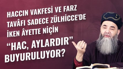 Haccın Vakfesi ve Farz Tavâfı Sadece Zülhicce'de İken Âyette Niçin “Hac, Aylardır” Buyuruluyor?