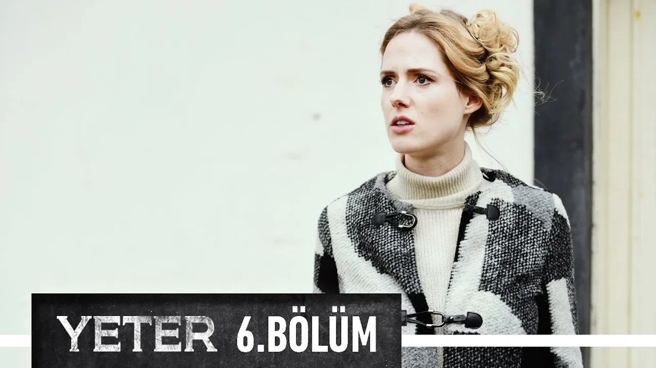 Yeter 6. Bölüm