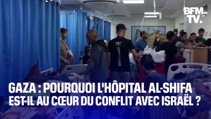 Gaza: pourquoi l'hôpital Al-Shifa est-il au cœur du conflit avec Israël?