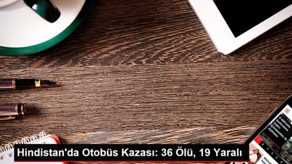 Hindistan'da Otobüs Kazası: 36 Ölü, 19 Yaralı