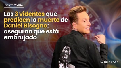 Las 3 videntes que predicen la muerte de Daniel Bisogno; aseguran que está embrujado