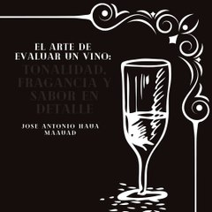 Jose Antonio Haua Maauad: El arte de degustar (parte 1)