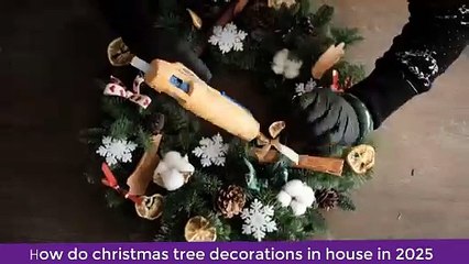 How do christmas tree decorations in the house in 2025