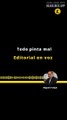 EDITORIAL | TODO PINTA MAL