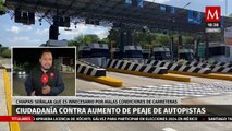 Automovilistas de Chiapas muestran descontento con aumento de peaje en las autopistas