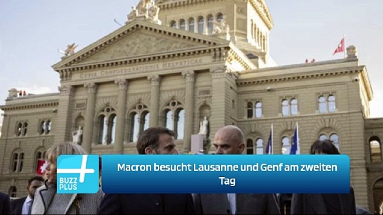 Macron besucht Lausanne und Genf am zweiten Tag