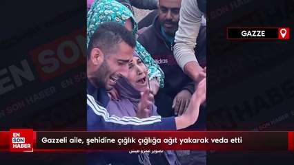 Gazzeli aile, şehidine çığlık çığlığa ağıt yakarak veda etti