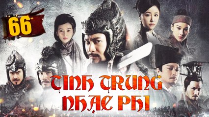 Tình Trung Nhạc Phi - Tập 66 🎬: Hành Trình Truyền Kỳ Của Danh Tướng Nhạc Phi