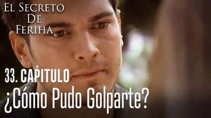 ¿Cómo es que te conoce este hombre? - El Secreto De Feriha Capítulo 33 En Español