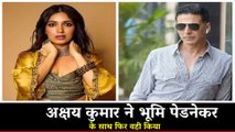 अक्षय कुमार ने भूमि पेडनेकर के साथ फिर वही किया | Akshay And Bhumi Onset Fight