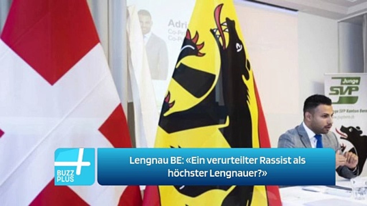 Lengnau BE: «Ein verurteilter Rassist als höchster Lengnauer?»