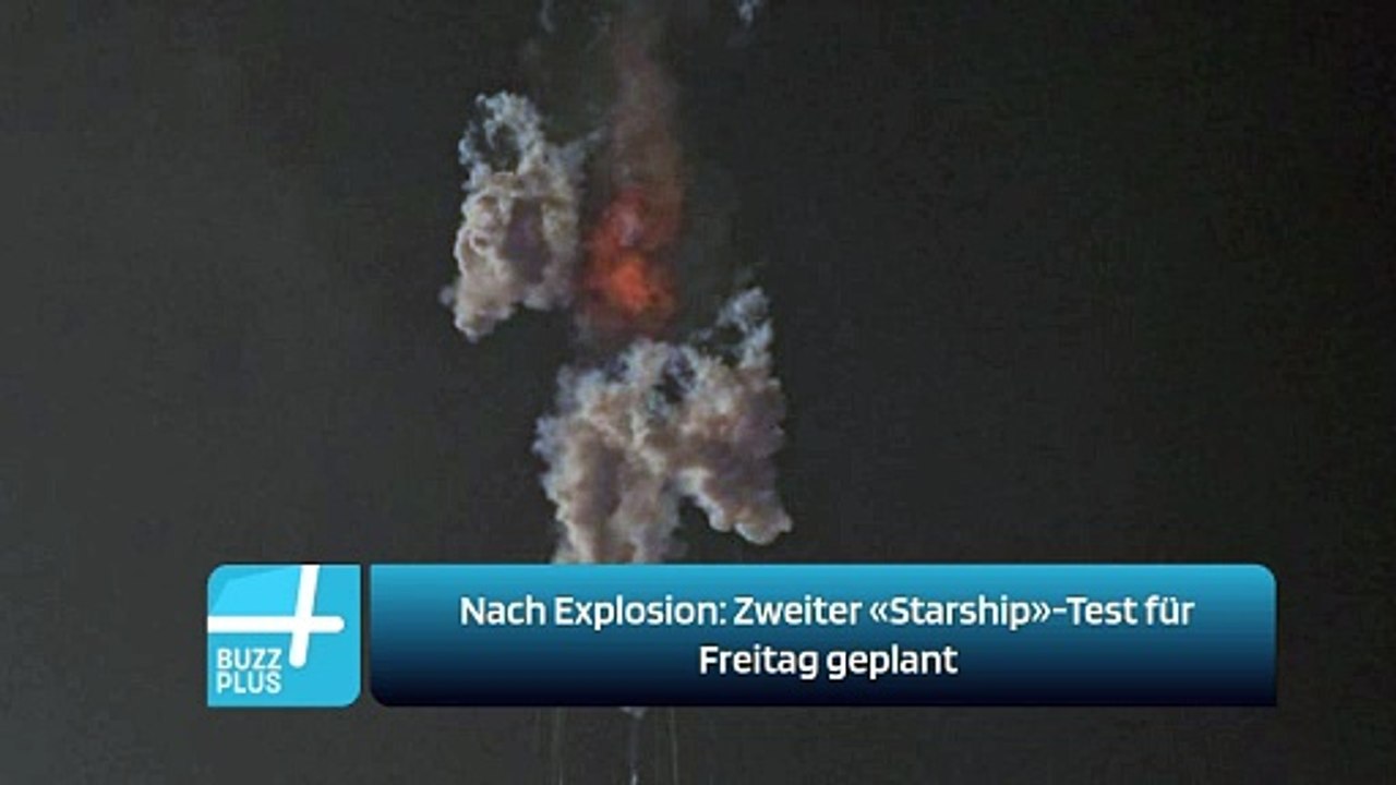 Nach Explosion: Zweiter «Starship»-Test für Freitag geplant