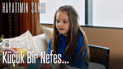 Biraz nefes... - Hayatımın Şansı