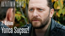 Yonca suçsuz! - Hayatımın Şansı