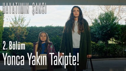 Yonca yakın takipte... - Hayatımın Şansı