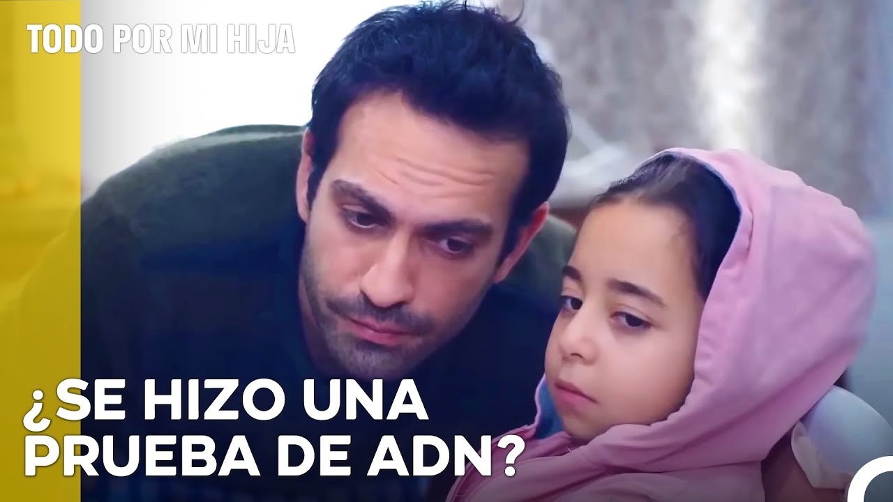¿Cómo Puede Dudar De Que Soy Su Hija? - Todo Por Mi Hija