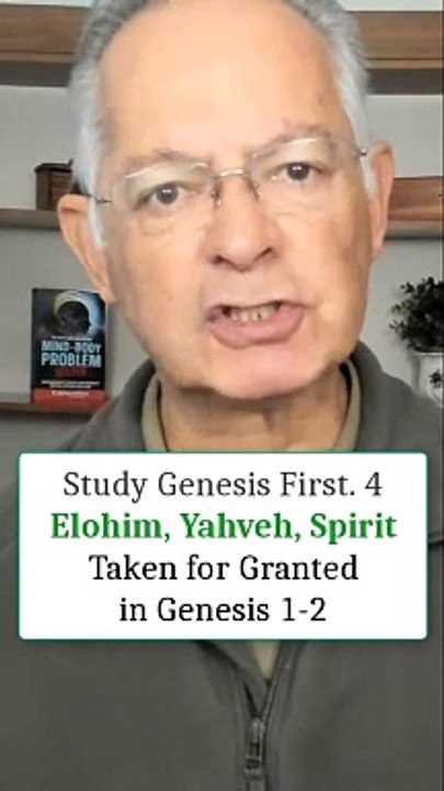 Elohim, Yahveh, and Spirit are 3 Givens. No Details. Study Genesis First, Reason 4