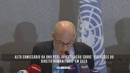 Alto Comissário da ONU pede investigação sobre ‘violações do direito humanitário’ em Gaza