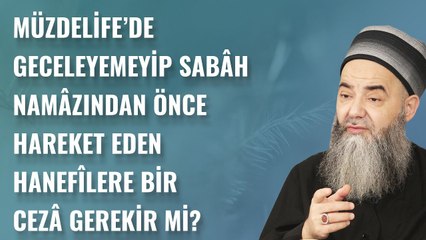 Müzdelife’de Geceleyemeyip Sabâh Namâzından Önce Hareket Eden Hanefîlere Bir Cezâ Gerekir mi?